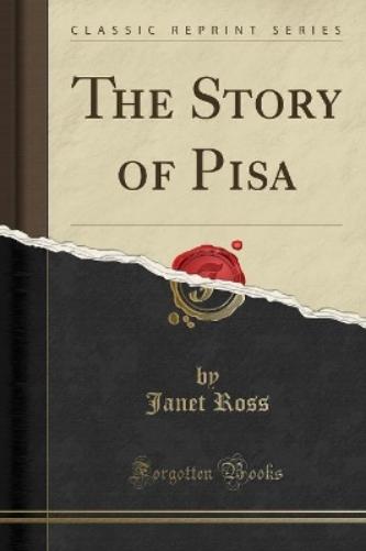 The Story of Pisa (Classic Reprint)