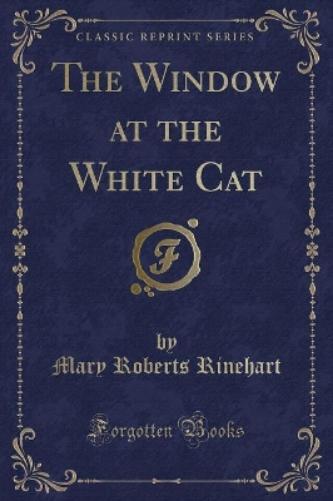 The Window at the White Cat (Classic Reprint)
