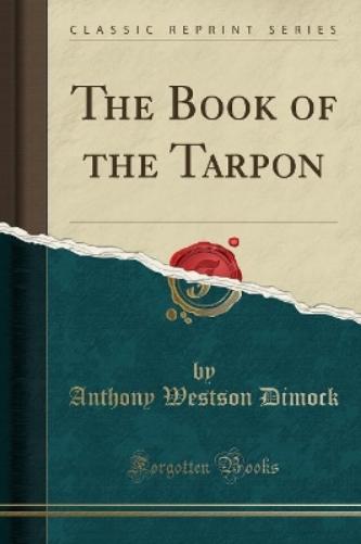 The Book of the Tarpon (Classic Reprint)