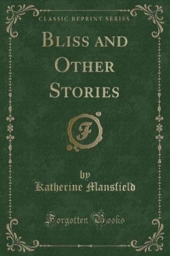 Bliss and Other Stories (Classic Reprint)
