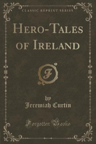 Hero-Tales of Ireland (Classic Reprint)