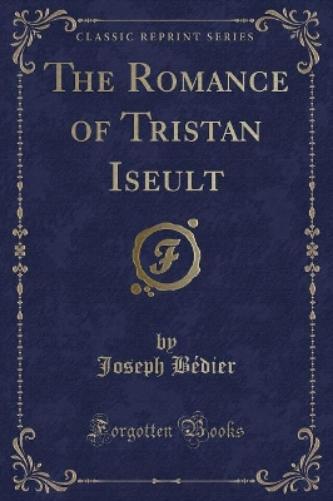The Romance of Tristan Iseult (Classic Reprint)