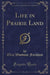 Life in Prairie Land (Classic Reprint)