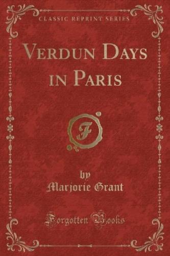 Verdun Days in Paris (Classic Reprint)