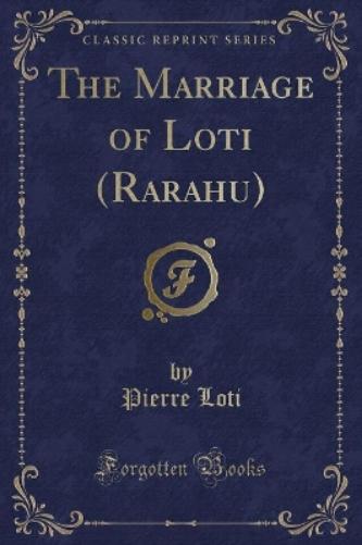 The Marriage of Loti (Rarahu) (Classic Reprint)