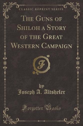 The Guns of Shiloh a Story of the Great Western Campaign (Classic Reprint)