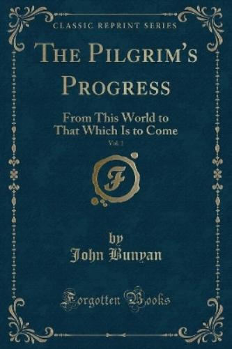 The Pilgrim's Progress, Vol. 1