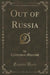 Out of Russia (Classic Reprint)