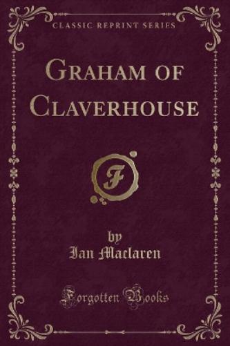 Graham of Claverhouse (Classic Reprint)