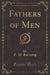Fathers of Men (Classic Reprint)