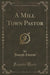 A Mill Town Pastor (Classic Reprint)