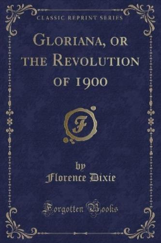 Gloriana, or the Revolution of 1900 (Classic Reprint)