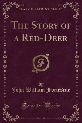 The Story of a Red-Deer (Classic Reprint)