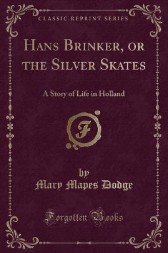 Hans Brinker, or the Silver Skates