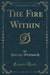 The Fire Within (Classic Reprint)