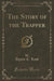 The Story of the Trapper (Classic Reprint)