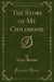 The Story of My Childhood (Classic Reprint)