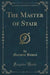 The Master of Stair (Classic Reprint)