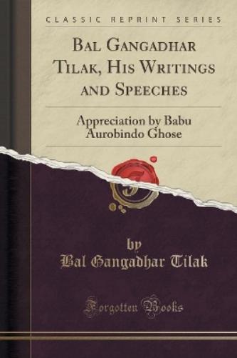 Bal Gangadhar Tilak, His Writings and Speeches