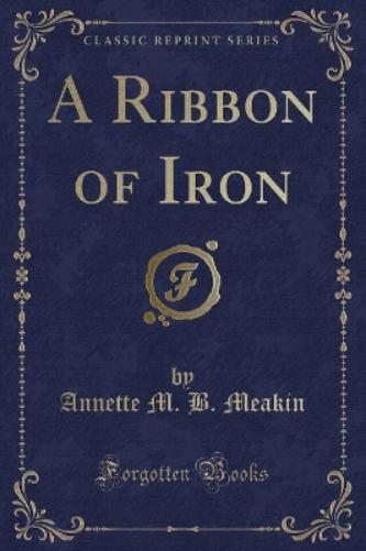 A Ribbon of Iron (Classic Reprint)