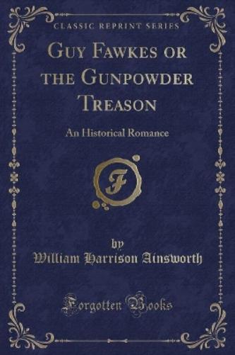 Guy Fawkes or the Gunpowder Treason