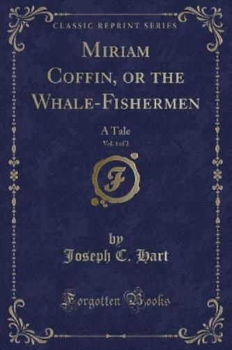 Miriam Coffin, or the Whale-Fishermen, Vol. 1 of 2