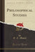 Philosophical Studies (Classic Reprint)
