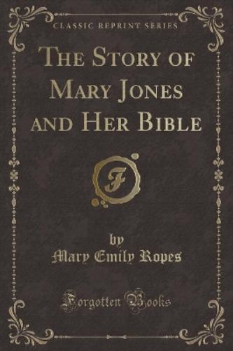 The Story of Mary Jones and Her Bible (Classic Reprint)
