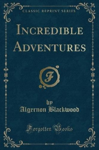 Incredible Adventures (Classic Reprint)