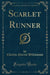 Scarlet Runner (Classic Reprint)
