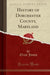 History of Dorchester County, Maryland (Classic Reprint)