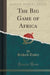 The Big Game of Africa (Classic Reprint)