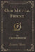 Our Mutual Friend (Classic Reprint)