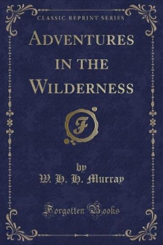 Adventures in the Wilderness (Classic Reprint)