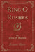 Ring O Rushes (Classic Reprint)