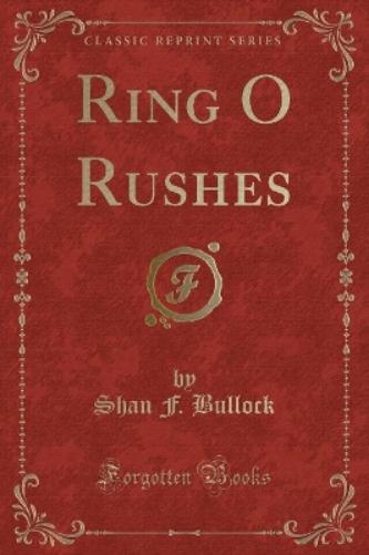 Ring O Rushes (Classic Reprint)