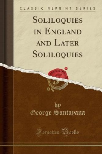 Soliloquies in England and Later Soliloquies (Classic Reprint)