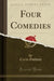 Four Comedies (Classic Reprint)