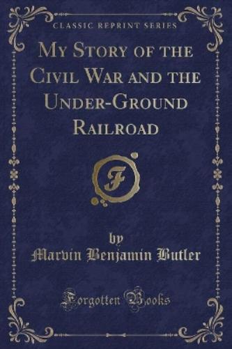 My Story of the Civil War and the Under-Ground Railroad (Classic Reprint)