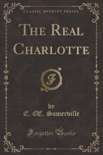 The Real Charlotte (Classic Reprint)