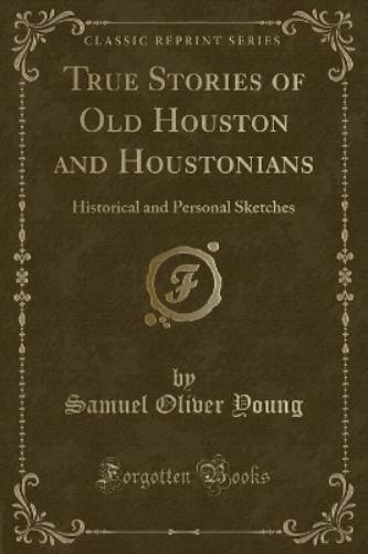 True Stories of Old Houston and Houstonians