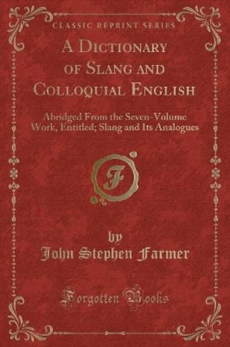 A Dictionary of Slang and Colloquial English