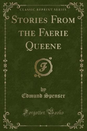 Stories from the Faerie Queene (Classic Reprint)