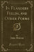In Flanders Fields, and Other Poems (Classic Reprint)