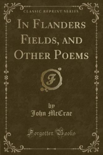 In Flanders Fields, and Other Poems (Classic Reprint)