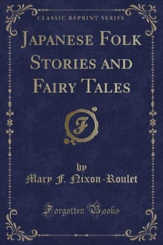 Japanese Folk Stories and Fairy Tales (Classic Reprint)