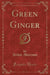Green Ginger (Classic Reprint)