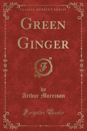 Green Ginger (Classic Reprint)