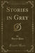 Stories in Grey (Classic Reprint)
