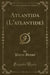 Atlantida (l'Atlantide) (Classic Reprint)